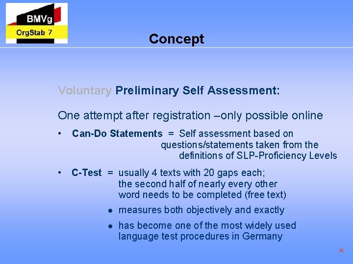 7 Concept Voluntary Preliminary Self Assessment: One attempt after registration –only possible online •