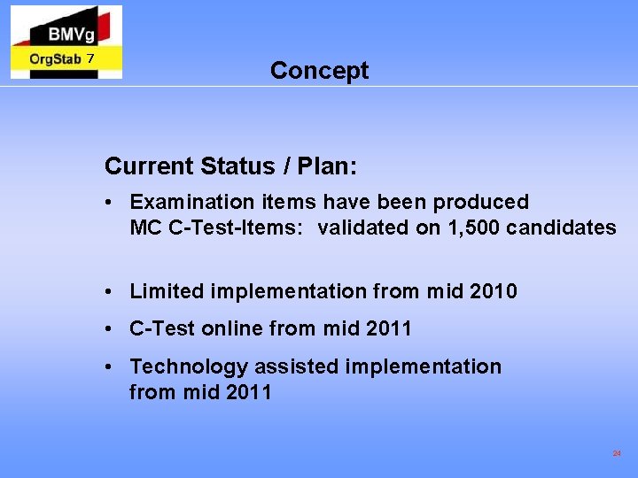 7 Concept Current Status / Plan: • Examination items have been produced MC C-Test-Items: