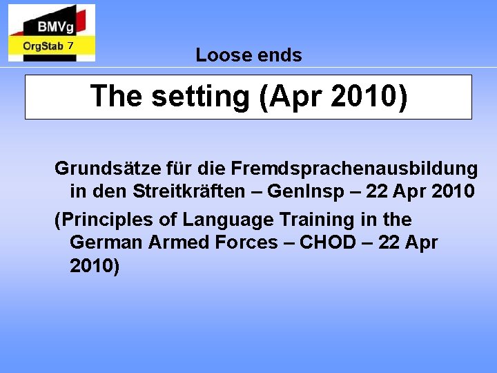 7 Loose ends The setting (Apr 2010) Grundsätze für die Fremdsprachenausbildung in den Streitkräften