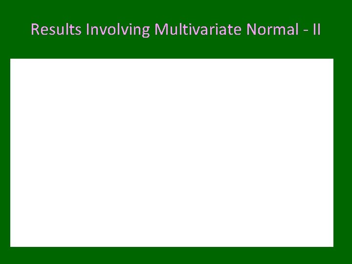 Results Involving Multivariate Normal - II 