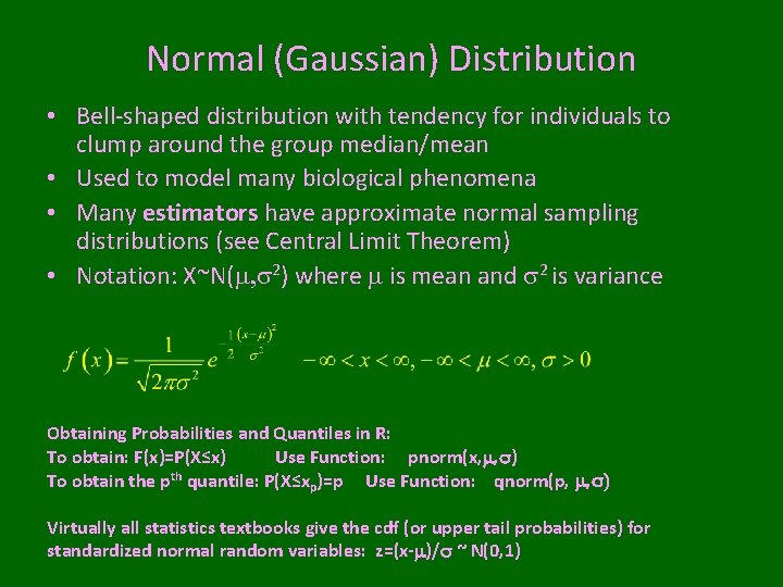 Normal (Gaussian) Distribution • Bell-shaped distribution with tendency for individuals to clump around the