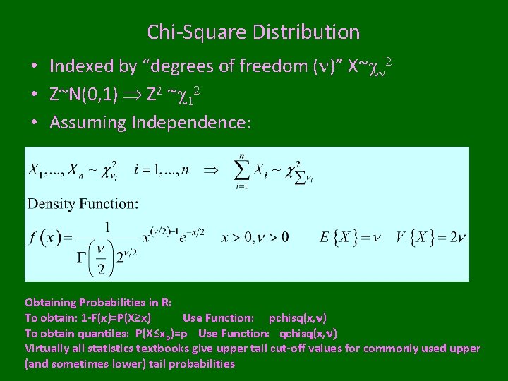 Chi-Square Distribution • Indexed by “degrees of freedom (n)” X~cn 2 • Z~N(0, 1)