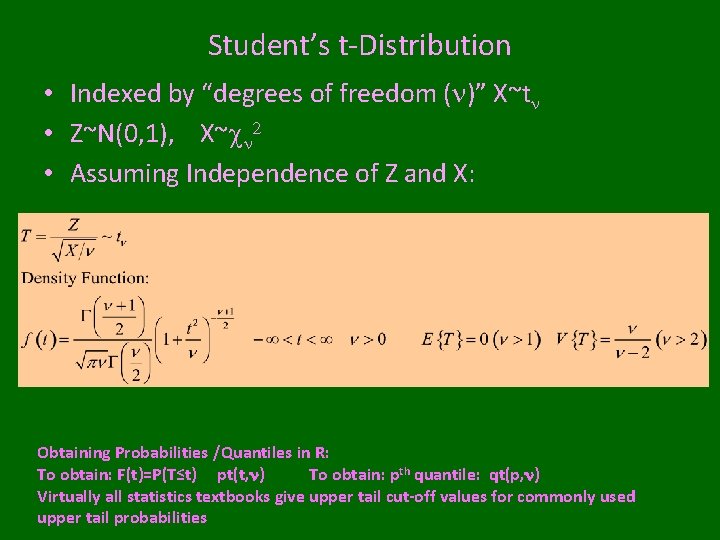 Student’s t-Distribution • Indexed by “degrees of freedom (n)” X~tn • Z~N(0, 1), X~cn