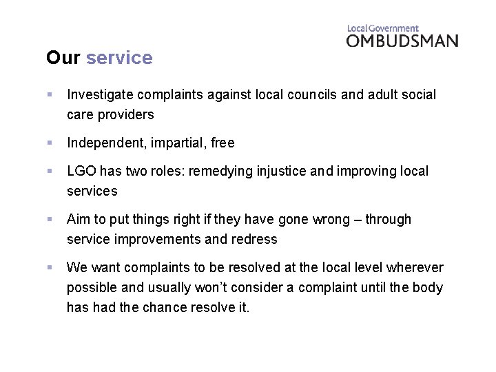 Our service § Investigate complaints against local councils and adult social care providers §