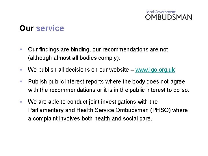 Our service § Our findings are binding, our recommendations are not (although almost all