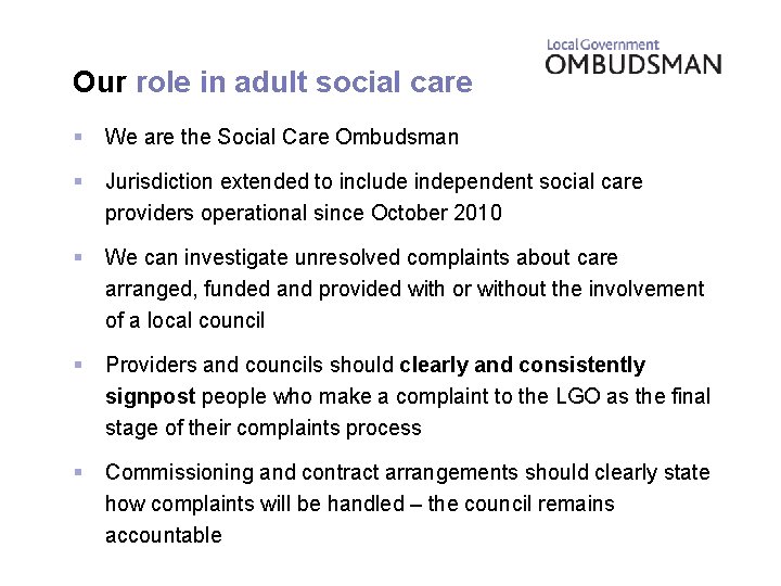 Our role in adult social care § We are the Social Care Ombudsman §