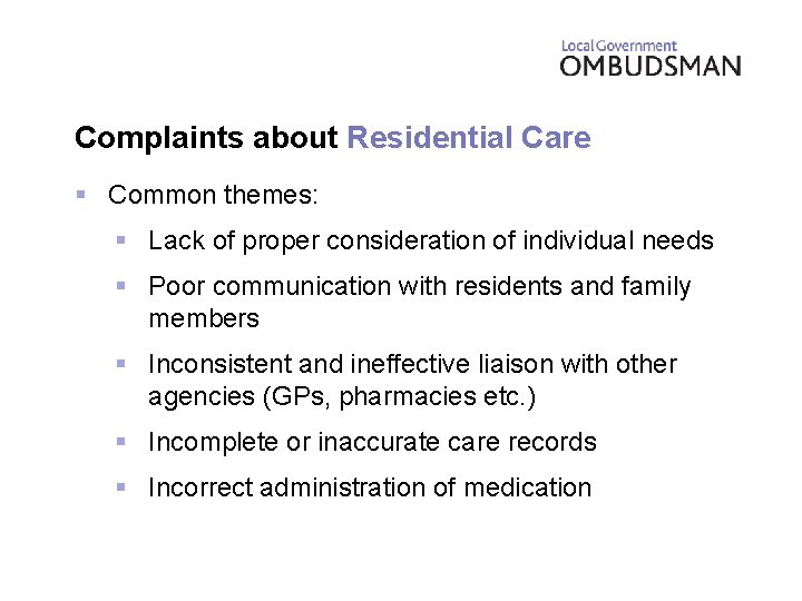 Complaints about Residential Care § Common themes: § Lack of proper consideration of individual