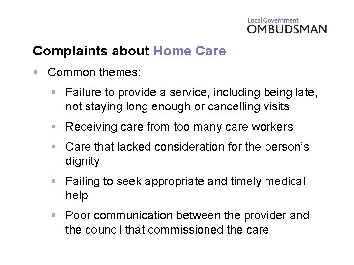 Complaints about Home Care § Common themes: § Failure to provide a service, including