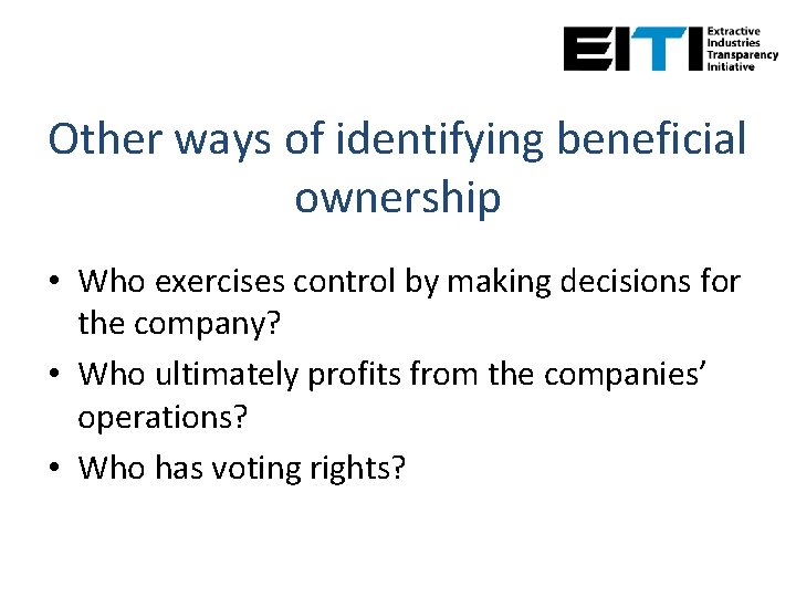 Other ways of identifying beneficial ownership • Who exercises control by making decisions for