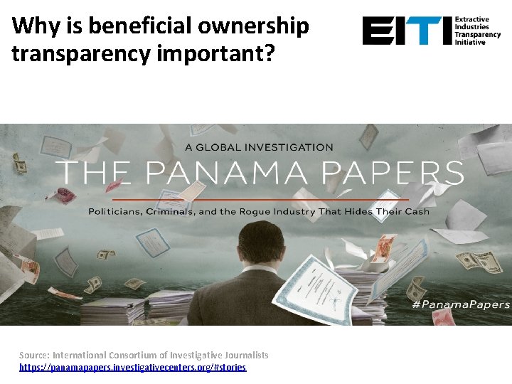Why is beneficial ownership transparency important? Source: International Consortium of Investigative Journalists https: //panamapapers.