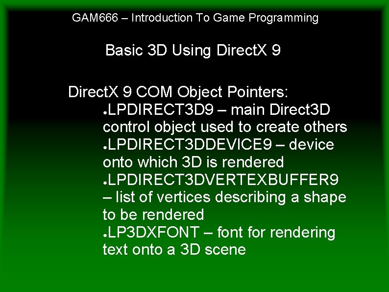 GAM 666 – Introduction To Game Programming Basic 3 D Using Direct. X 9