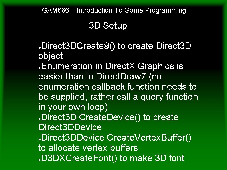 GAM 666 – Introduction To Game Programming 3 D Setup Direct 3 DCreate 9()