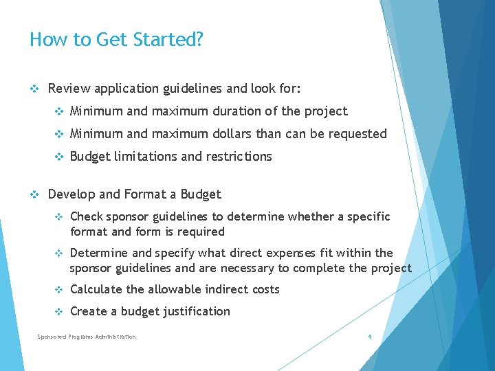 How to Get Started? v v Review application guidelines and look for: v Minimum