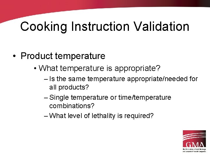 Cooking Instruction Validation • Product temperature • What temperature is appropriate? – Is the