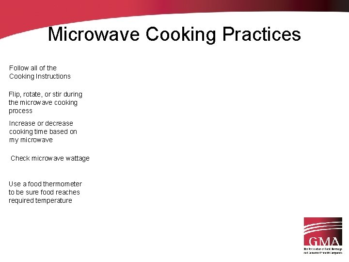 Microwave Cooking Practices Follow all of the Cooking Instructions Flip, rotate, or stir during