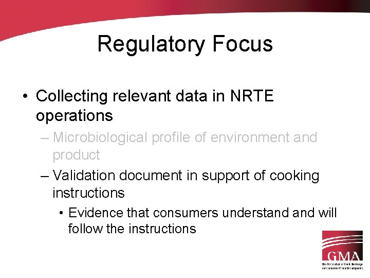 Regulatory Focus • Collecting relevant data in NRTE operations – Microbiological profile of environment