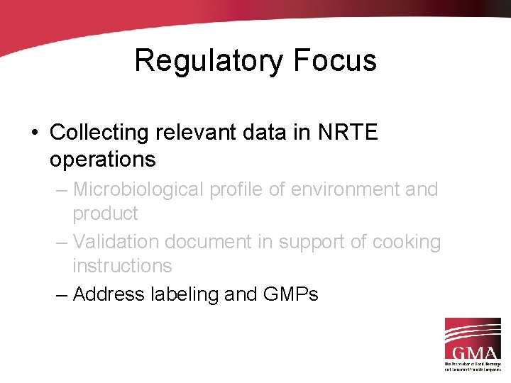 Regulatory Focus • Collecting relevant data in NRTE operations – Microbiological profile of environment