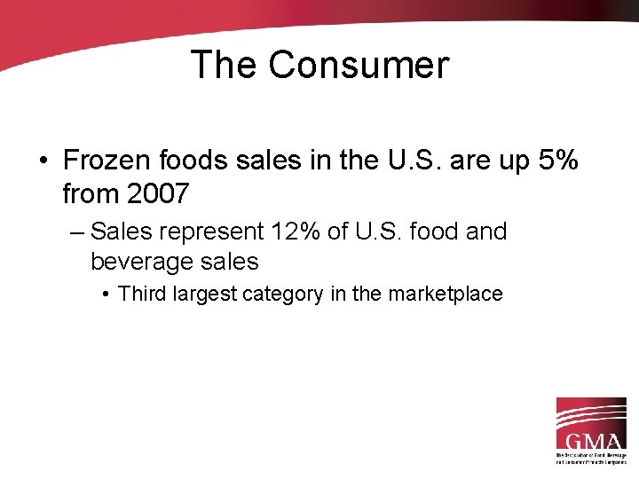 The Consumer • Frozen foods sales in the U. S. are up 5% from
