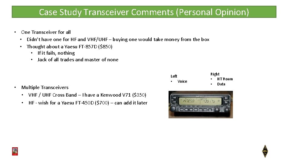 Case Study Transceiver Comments (Personal Opinion) • One Transceiver for all • Didn’t have