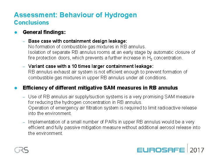 Assessment: Behaviour of Hydrogen Conclusions l l General findings: – Base case with containment