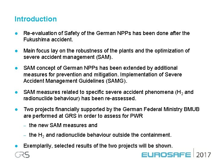 Introduction l Re-evaluation of Safety of the German NPPs has been done after the