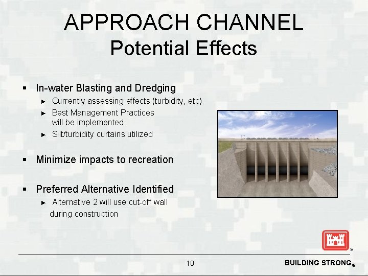 APPROACH CHANNEL Potential Effects § In-water Blasting and Dredging ► ► ► Currently assessing