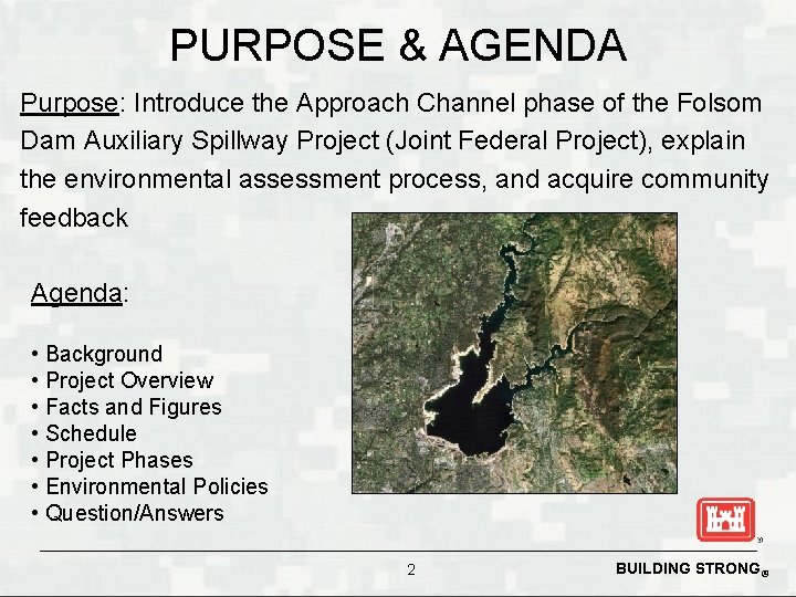 PURPOSE & AGENDA Purpose: Introduce the Approach Channel phase of the Folsom Dam Auxiliary