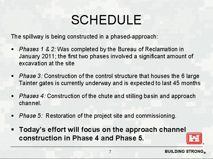 SCHEDULE The spillway is being constructed in a phased-approach: § Phases 1 & 2: