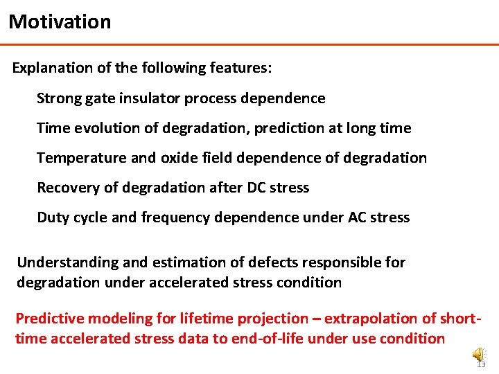 Motivation Explanation of the following features: Strong gate insulator process dependence Time evolution of