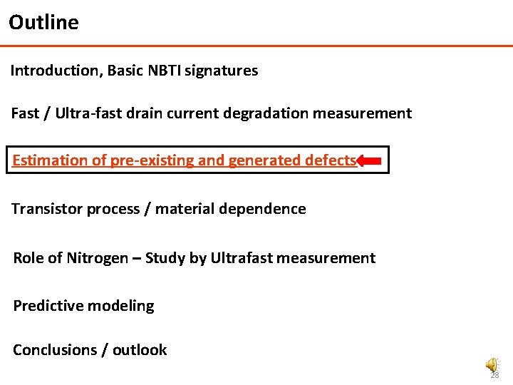 Outline Introduction, Basic NBTI signatures Fast / Ultra-fast drain current degradation measurement Estimation of