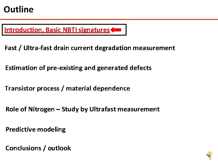 Outline Introduction, Basic NBTI signatures Fast / Ultra-fast drain current degradation measurement Estimation of