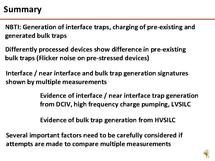 Summary NBTI: Generation of interface traps, charging of pre-existing and generated bulk traps Differently