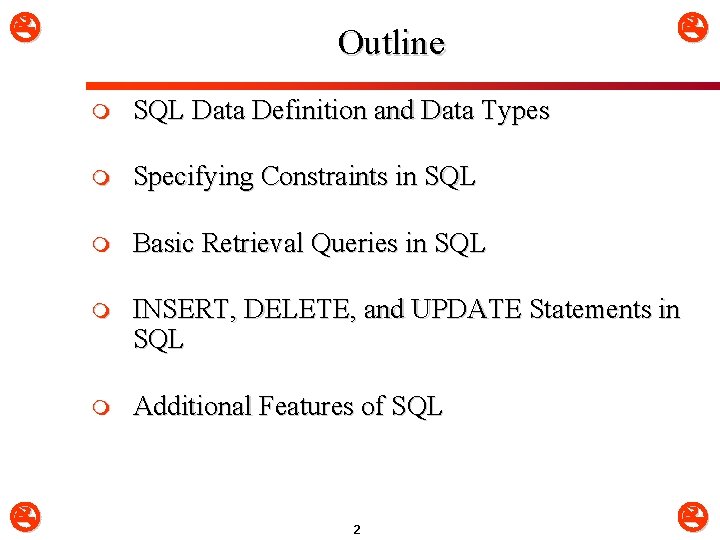  Outline m SQL Data Definition and Data Types m Specifying Constraints in SQL