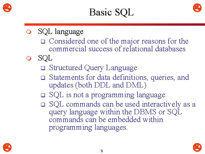  Basic SQL m m SQL language q Considered one of the major reasons