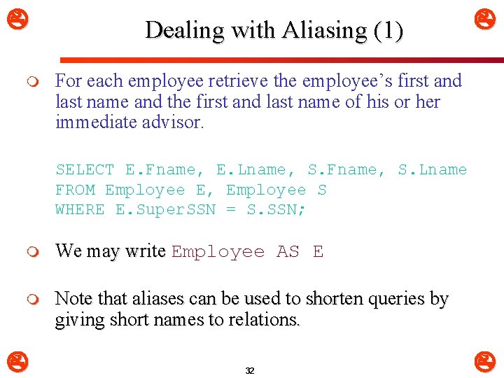  m Dealing with Aliasing (1) For each employee retrieve the employee’s first and