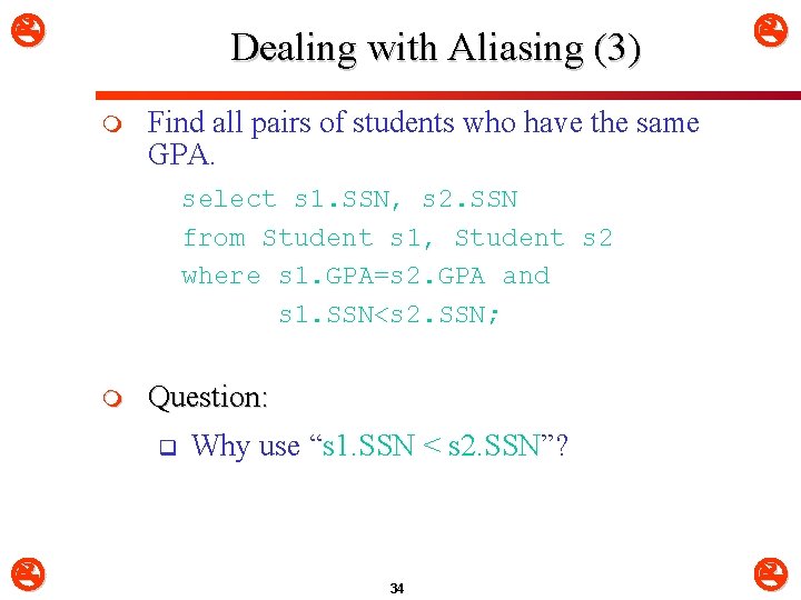  Dealing with Aliasing (3) m Find all pairs of students who have the