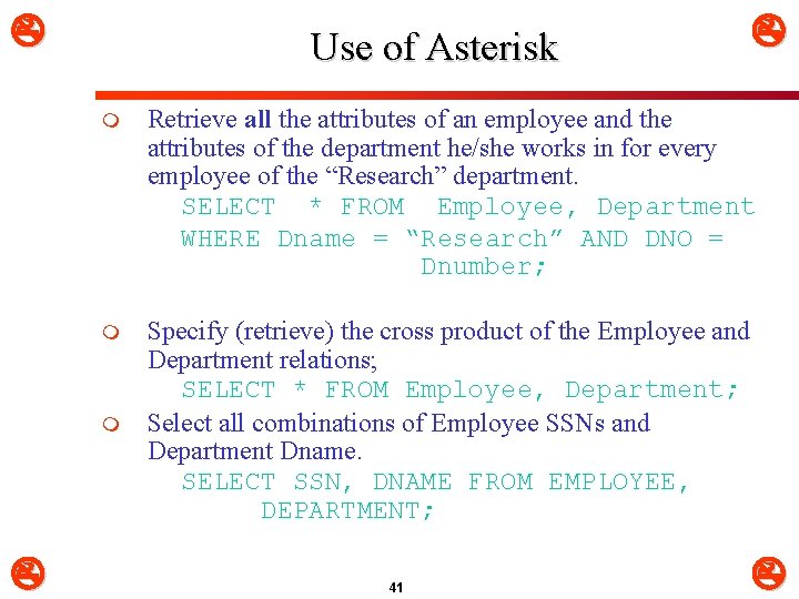  Use of Asterisk m Retrieve all the attributes of an employee and the