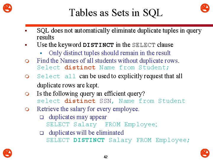  Tables as Sets in SQL § § m m SQL does not automatically