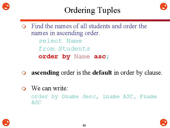 Ordering Tuples m Find the names of all students and order the names