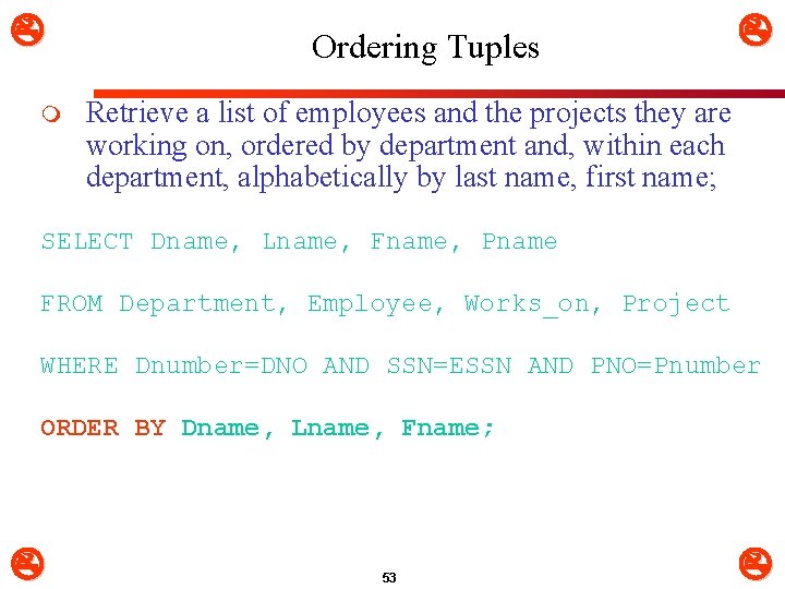  m Ordering Tuples Retrieve a list of employees and the projects they are