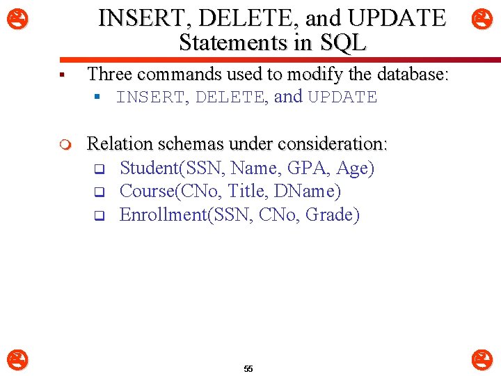 INSERT, DELETE, and UPDATE Statements in SQL § Three commands used to modify the