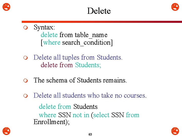 Delete m Syntax: delete from table_name [where search_condition] [ m Delete all tuples