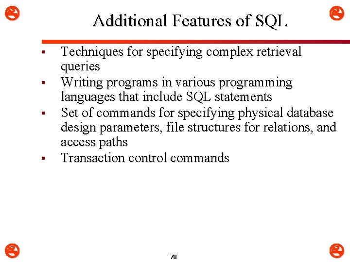  Additional Features of SQL § § Techniques for specifying complex retrieval queries Writing