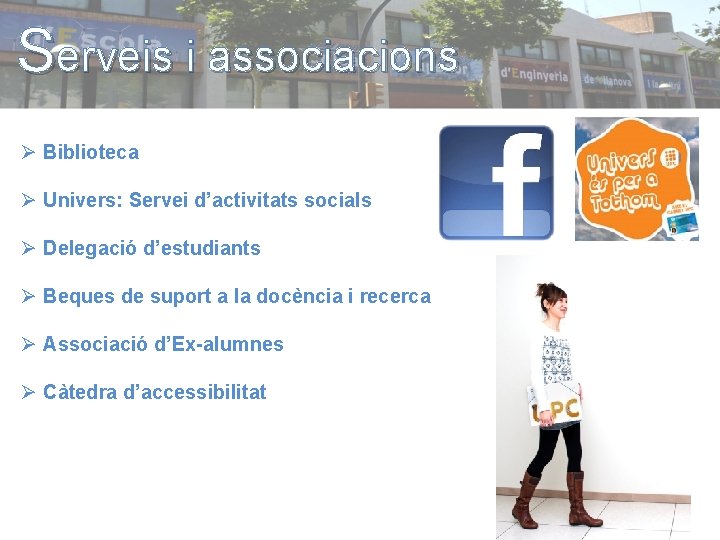 Serveis i associacions Ø Biblioteca Ø Univers: Servei d’activitats socials Ø Delegació d’estudiants Ø