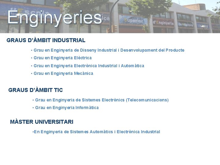 Enginyeries GRAUS D’ÀMBIT INDUSTRIAL • Grau en Enginyeria de Disseny Industrial i Desenvolupament del