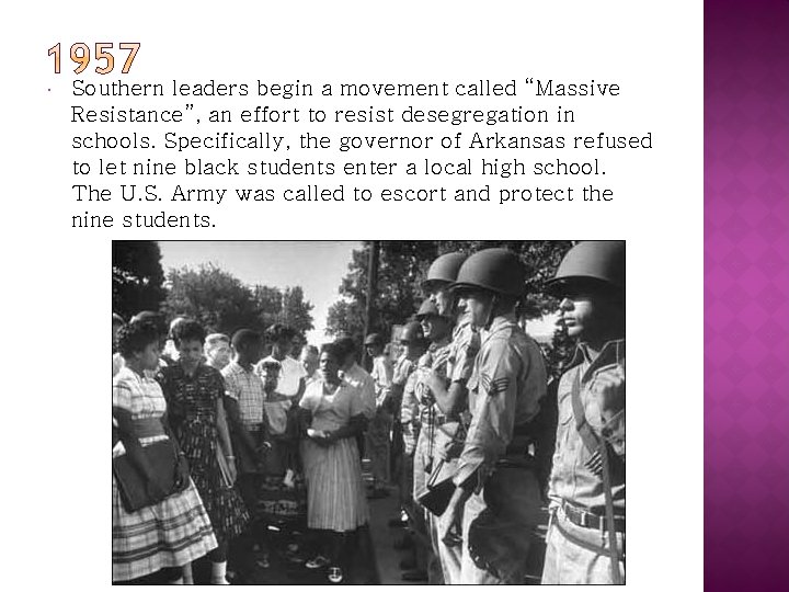  Southern leaders begin a movement called “Massive Resistance”, an effort to resist desegregation