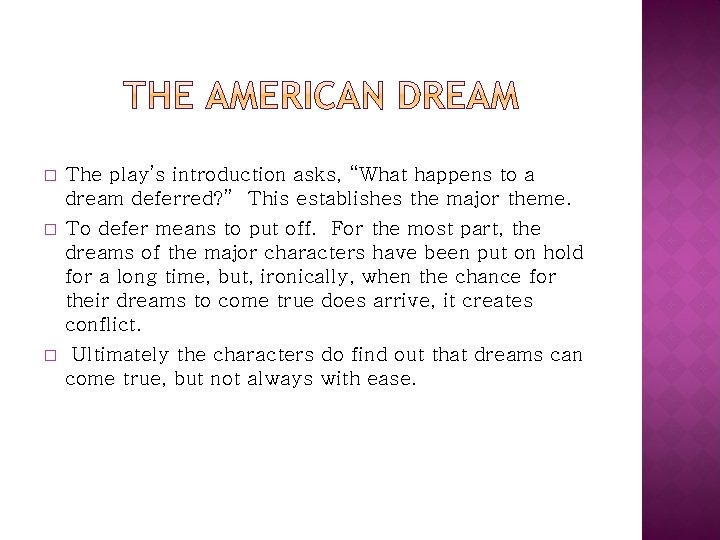 � � � The play’s introduction asks, “What happens to a dream deferred? ”