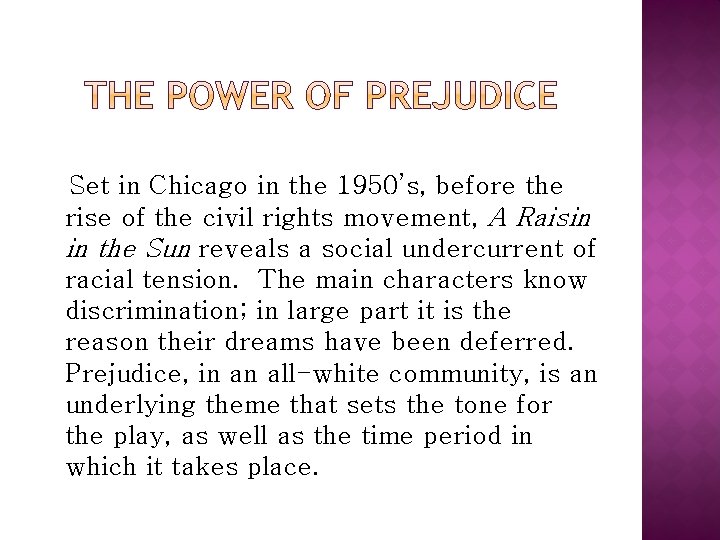 Set in Chicago in the 1950’s, before the rise of the civil rights movement,