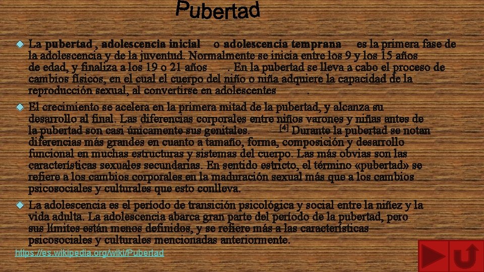 La pubertad , adolescencia inicial o adolescencia temprana es la primera fase de la La pubertad , adolescencia inicial o adolescencia temprana es la primera fase de la