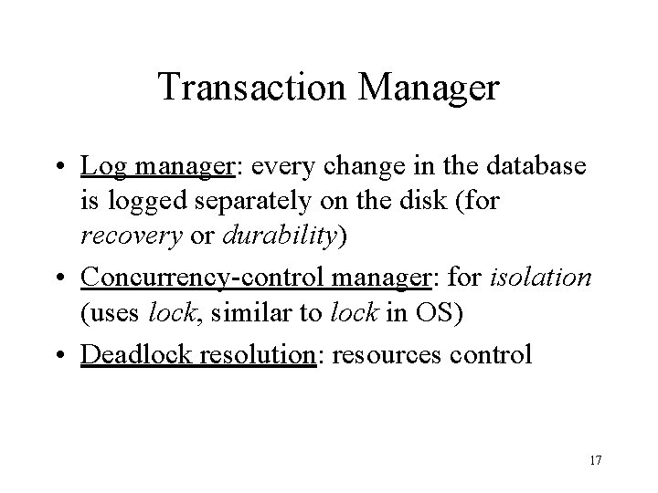 Transaction Manager • Log manager: every change in the database is logged separately on Transaction Manager • Log manager: every change in the database is logged separately on